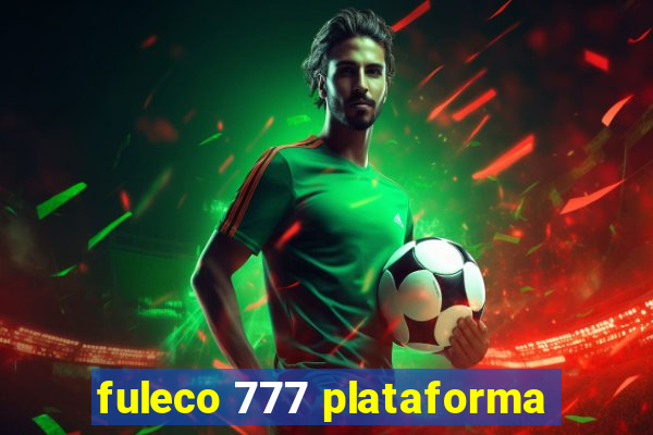 fuleco 777 plataforma